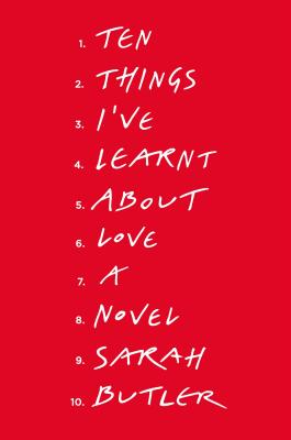 Ten Things I’ve Learnt About Love by Sarah Butler
