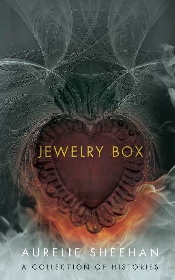 Jewelry Box: A Collection of Histories by Aurelie Sheehan