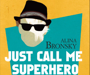 Just Call Me Superhero by Alina Bronsky