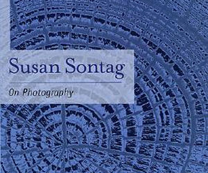Appreciating Photography with Susan Sontag