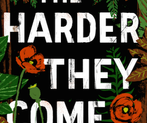 The Harder They Come by T.C. Boyle